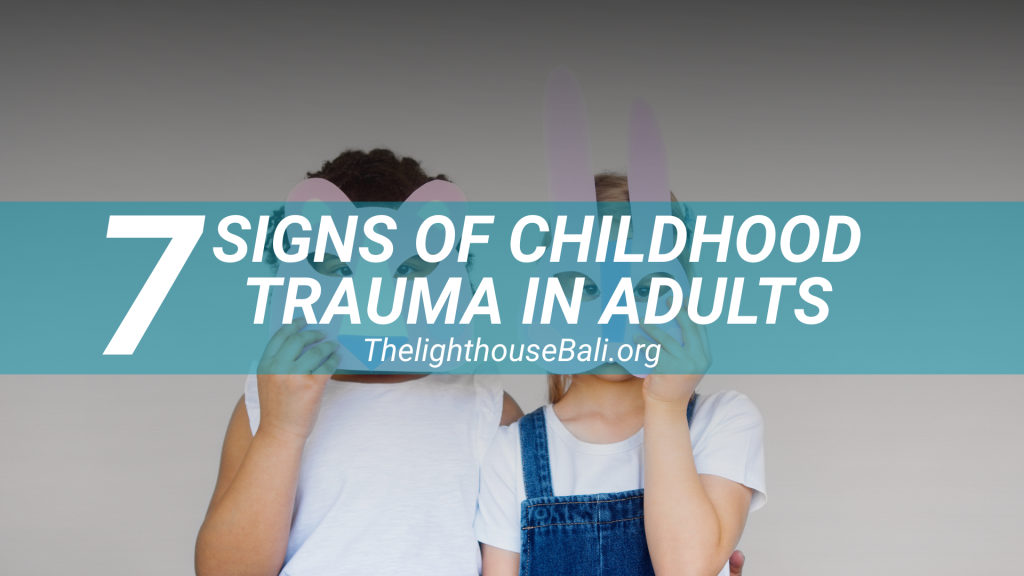 7 Signs of Childhood Trauma in Adults